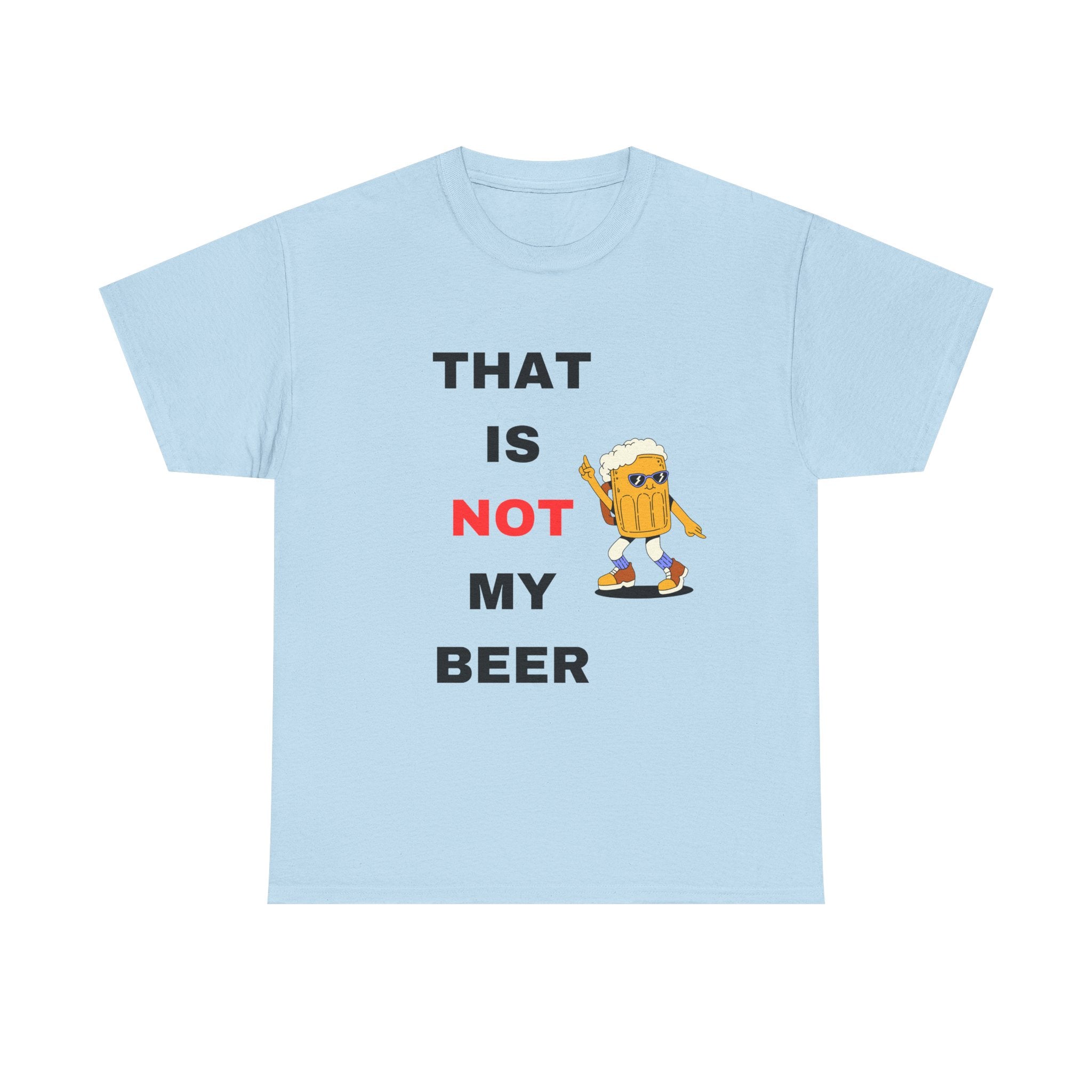 Not my Beer T-Shirt