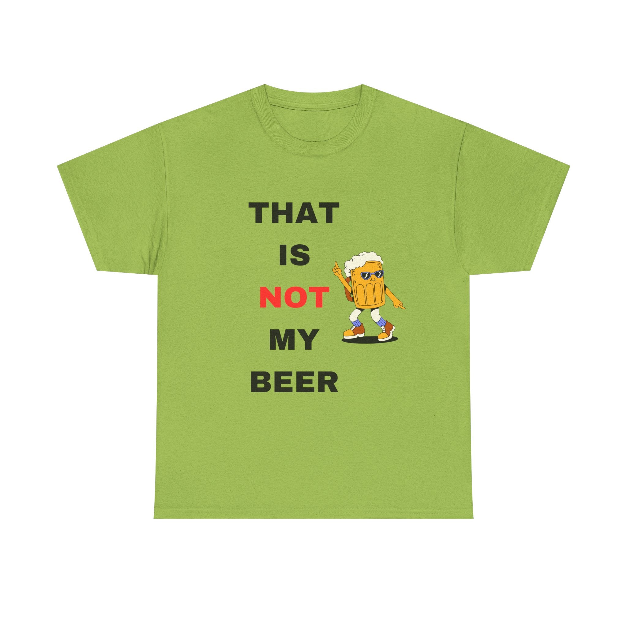 Not my Beer T-Shirt