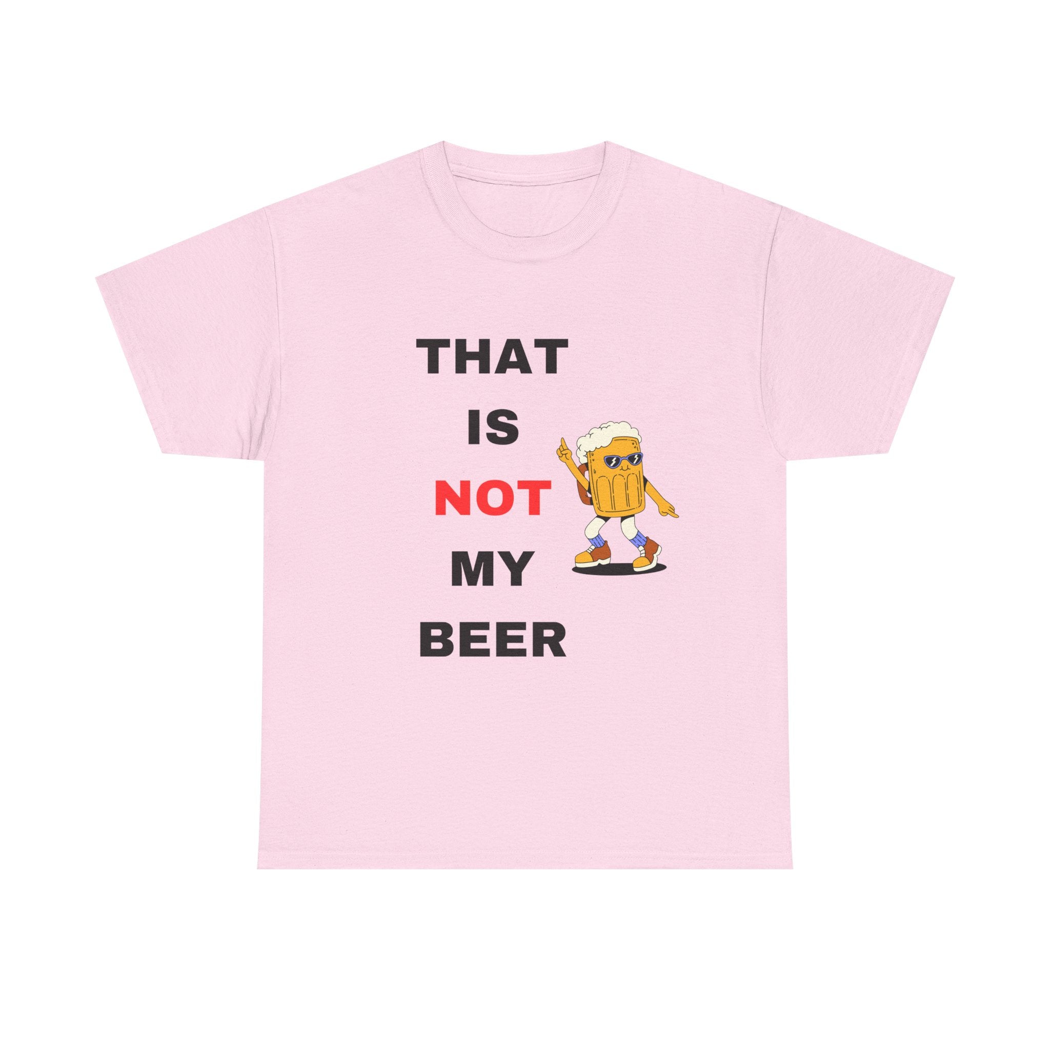 Not my Beer T-Shirt