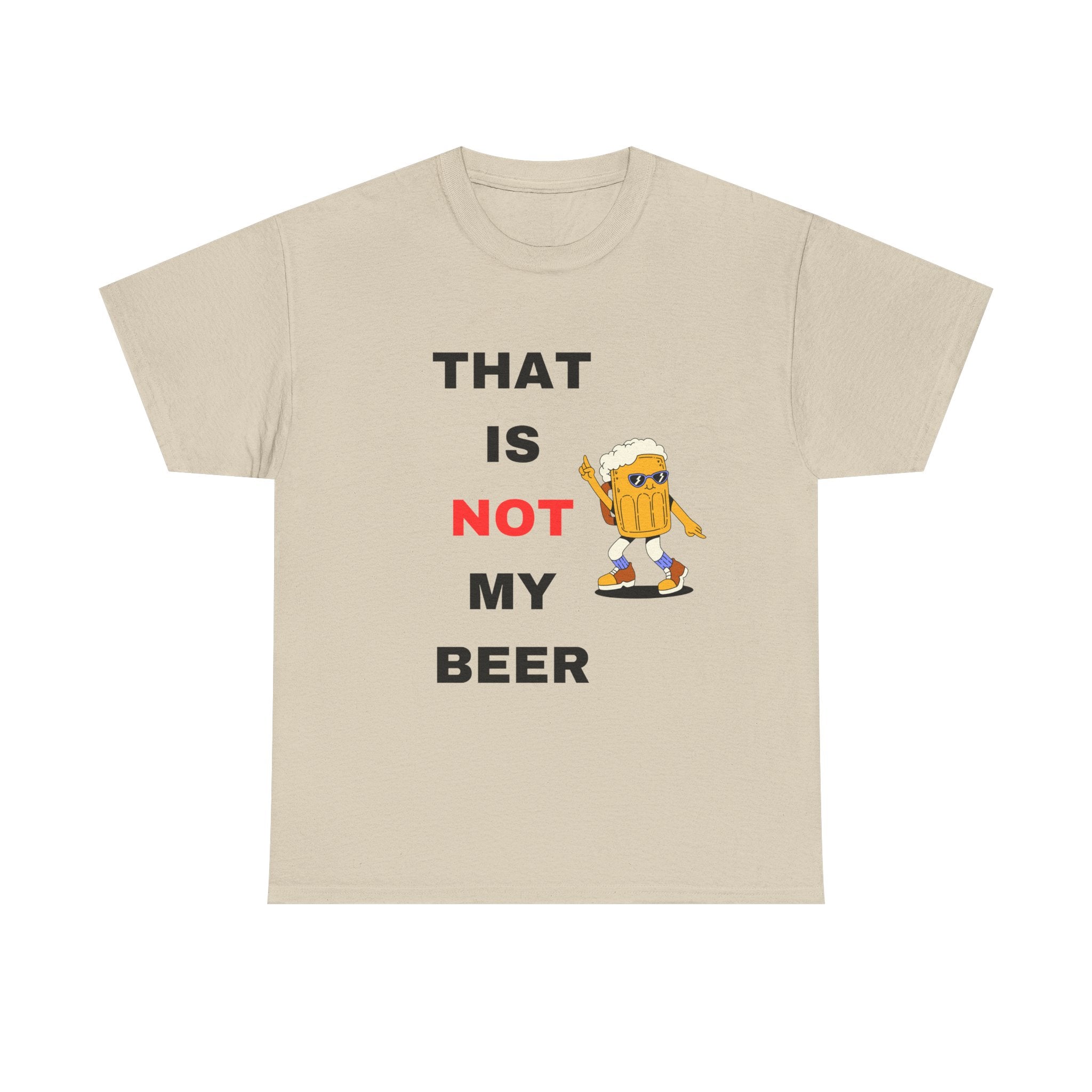 Not my Beer T-Shirt